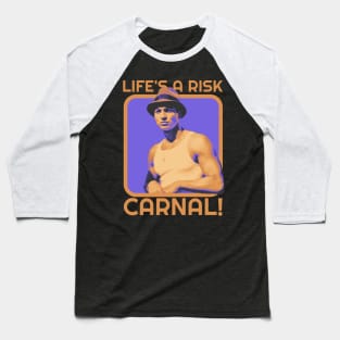 Life Is A Risk Carnal Baseball T-Shirt